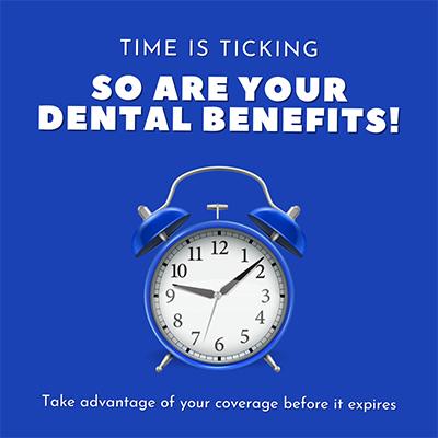 The image features a graphic of an alarm clock with the phrase 'Time is Ticking, So Are Your Dental Benefits' above it. Below the alarm clock is a message that reads 'Take advantage of your coverage before it expires.